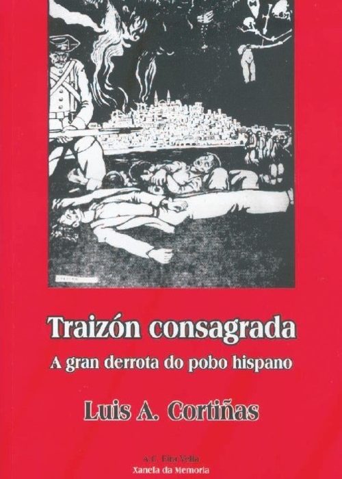 Traizón Consagrada. Cortiñas Díaz, Luis Antonio. ISBN: 978-84-614-7635-0
